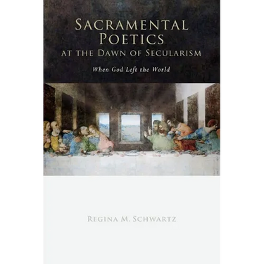 Sacramental Poetics at the Dawn of Secularism: When God Left the World