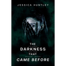 The Darkness That Came Before