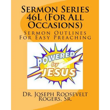 Sermon Series 46L (For All Occasions): Sermon Outlines For Easy Preaching