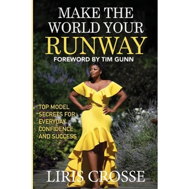 Make the World Your Runway: Top Model Secrets for Everyday Confidence and Success