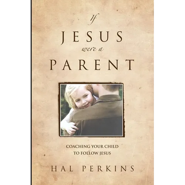 If Jesus Were a Parent