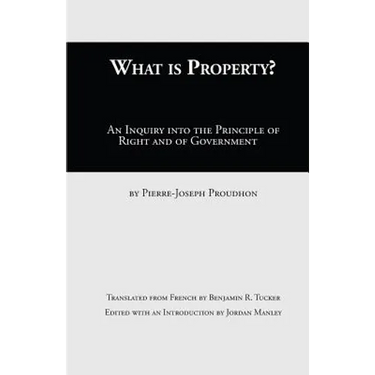 What Is Property?: An Inquiry into the Principle of Right and of Government