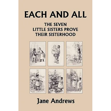 Each and All: The Seven Little Sisters Prove Their Sisterhood (Yesterday's Classics)