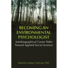 Becoming an Environmental Psychologist: Autobiographical Career Paths Toward Applied Social Science.