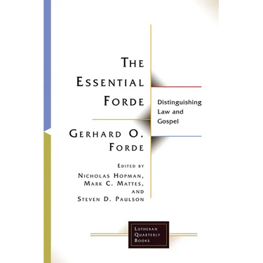 Essential Forde: Distinguishing Law and Gospel
