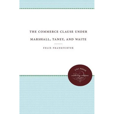 The Commerce Clause Under Marshall, Taney, and Waite