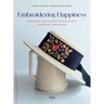 Embroidering Happiness: Patterns and Projects for Life's Everyday Treasures