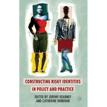 Constructing Risky Identities in Policy and Practice