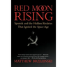 Red Moon Rising: Sputnik and the Hidden Rivalries That Ignited the Space Age