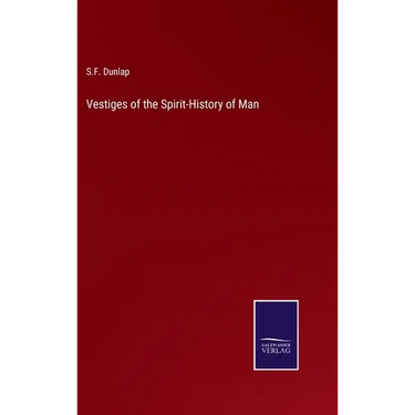 Vestiges of the Spirit-History of Man