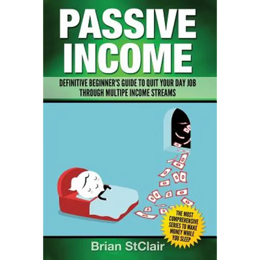 Passive Income: Definitive Beginner's Guide to Quit Your Day Job Through Multiple Income Streams