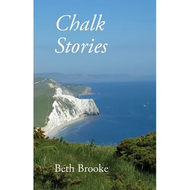 Chalk Stories: Poems grounded in the landscape, history and people of Dorset