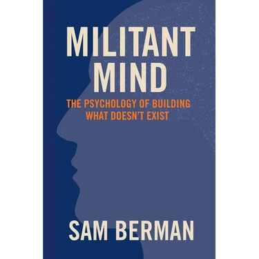 Militant Mind: The Psychology of Building What Doesn't Exist