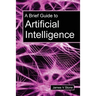 A Brief Guide to Artificial Intelligence
