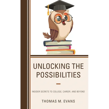 Unlocking the Possibilities: Insider Secrets to College, Career, and Beyond
