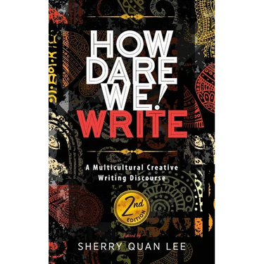 How Dare We! Write: A Multicultural Creative Writing Discourse, 2nd Edition