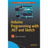 Arduino Programming with .Net and Sketch