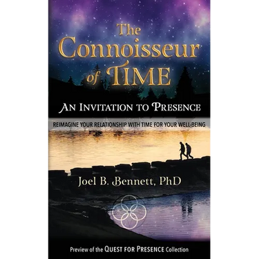 The Connoisseur of Time: An Invitation to Presence: Reimagine Your Relationship With Time For Your Well-Being