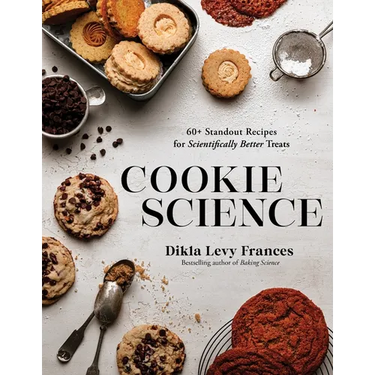 Cookie Science: 60+ Standout Recipes for Scientifically Better Treats