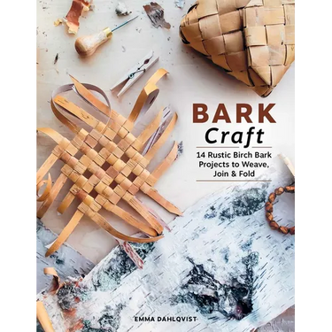 Bark Craft: 14 Rustic Birch Bark Projects to Weave, Join & Fold