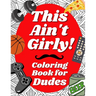 This Ain't Girly!: Funny Adult Coloring Book for Men