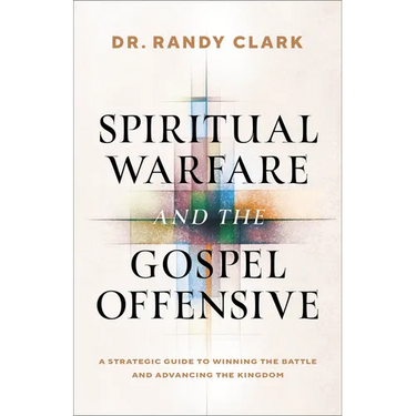 Spiritual Warfare and the Gospel Offensive: A Strategic Guide to Winning the Battle and Advancing the Kingdom