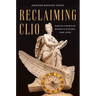 Reclaiming Clio: Making American Women's History, 1900-2000