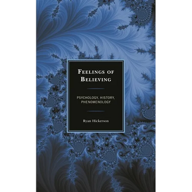 Feelings of Believing: Psychology, History, Phenomenology