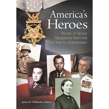 America's Heroes: Medal of Honor Recipients from the Civil War to Afghanistan