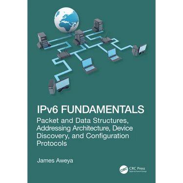 Ipv6 Fundamentals: Packet and Data Structures, Addressing Architecture, Device Discovery, and Configuration Protocols