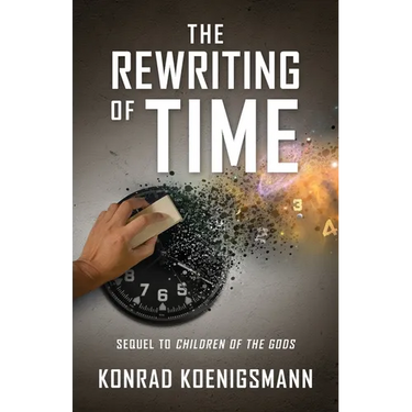 The Rewriting of Time: Sequel to Children of the Gods