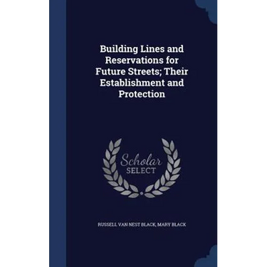 Building Lines and Reservations for Future Streets; Their Establishment and Protection