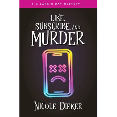 Like, Subscribe, and Murder: A Larkin Day Mystery