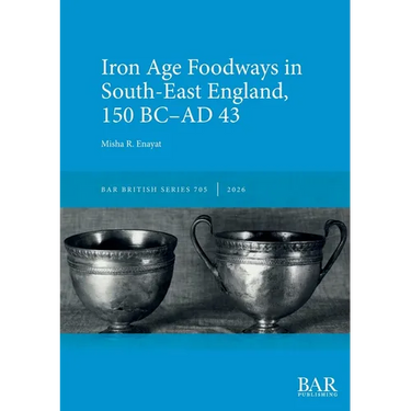 Iron Age Foodways in South-East England, 150 BC-AD 43