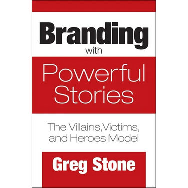 Branding with Powerful Stories: The Villains, Victims, and Heroes Model