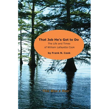 That Job He's Got to Do: The Life and Times of William Lafayette Cook