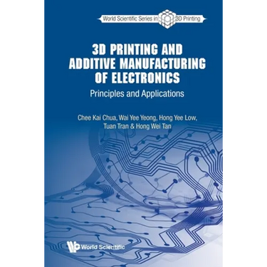 3D Printing and Additive Manufacturing of Electronics