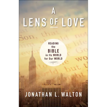 A Lens of Love: Reading the Bible in Its World for Our World