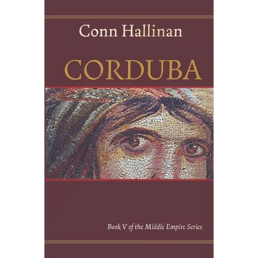 Corduba: A Collision of Empires: A Collision of Empires: Book V in the Middle Empire Series