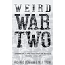 Weird War Two: Strange Facts and Tales from the World's Weirdest Conflict
