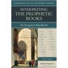 Interpreting the Prophetic Books: An Exegetical Handbook