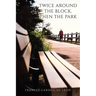 Twice Around the Block, then the Park