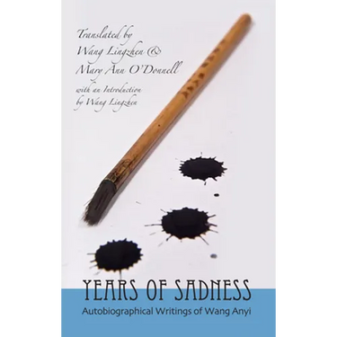 Years of Sadness: Selected Autobiographical Writings of Wang Anyi