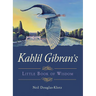Kahlil Gibran's Little Book of Wisdom