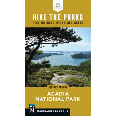 Hike the Parks: Acadia National Park: Best Day Hikes, Walks, and Sights