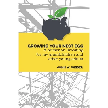 Growing Your Nest Egg: A primer on investing for my grandchildren and other young adults