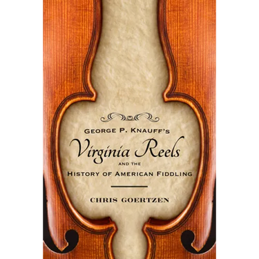 George P. Knauff's Virginia Reels and the History of American Fiddling