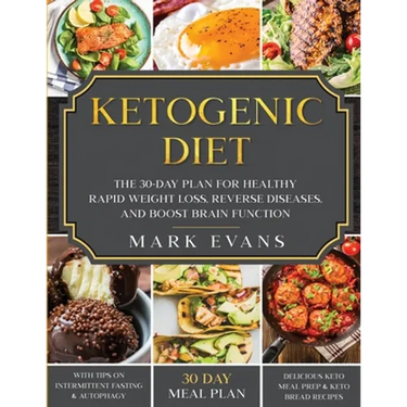 Ketogenic Diet: The 30-Day Plan for Healthy Rapid Weight loss, Reverse Diseases, and Boost Brain Function (Keto, Intermittent Fasting,