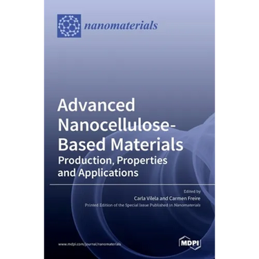 Advanced Nanocellulose-Based Materials: Production, Properties and Applications
