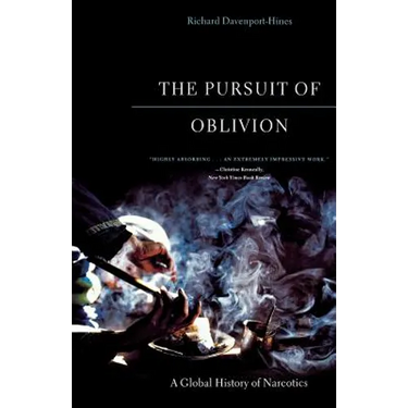 The Pursuit of Oblivion: A Global History of Narcotics